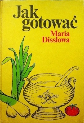 Maria Disslowa - Jak gotować