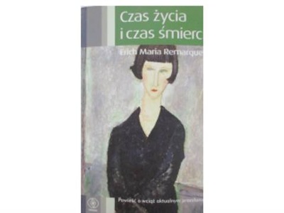 Czas życia i czas śmierci - Erich Maria Remarque