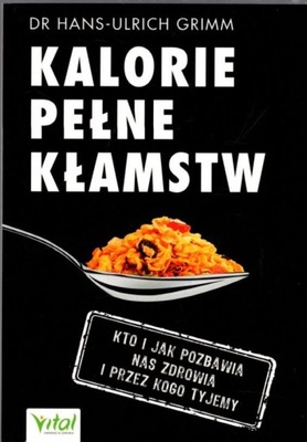 Kalorie pełne kłamstw - Hans-Ulrich Grimm