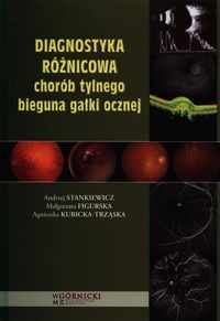 DIAGNOSTYKA RÓŻNICOWA CHORÓB TYLNEGO BIEGUNA GAŁKI OCZNEJ ANDRZEJ STANKIEWI