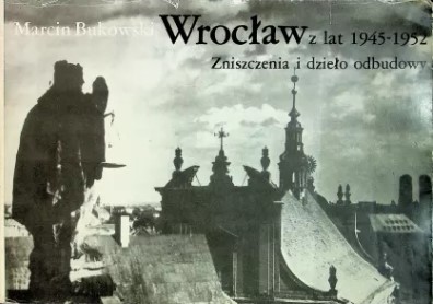 Wrocław z lat 1945-1952 Marcin Bukowski