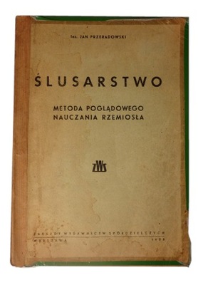 Ślusarstwo Metoda poglądowego nauczania rzemiosła Jan Przeradowski