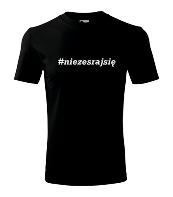 Koszulka T-shirt NIE ZESRAJ SIĘ męska