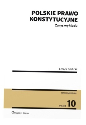 POLSKIE PRAWO KONSTYTUCYJNE. ZARYS WYKŁADU W.10 LESZEK GARLICKI