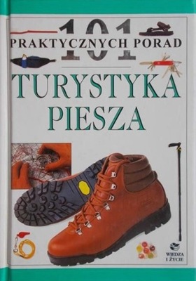 101 praktycznych porad. Turystyka Piesza