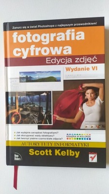 FOTOGRAFIA CYFROWA EDYCJA ZDJĘĆ KELBY