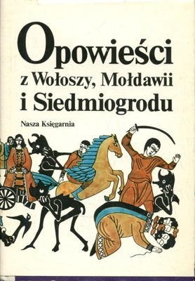 Opowieści z Wołoszy, Mołdawii i Siedmiogrodu