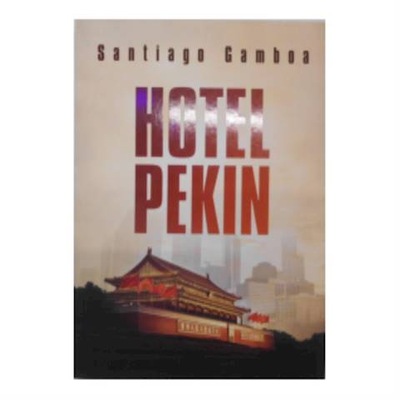 Hotel Pekin - Santiago Gamboa