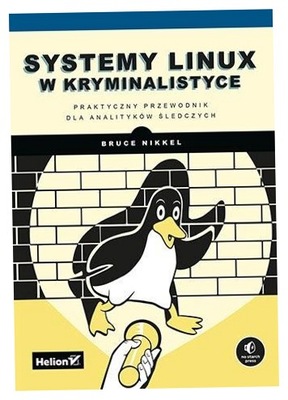 Systemy Linux w kryminalistyce Bruce Nikkel
