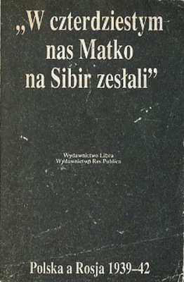 W czterdziestym nas matko na Sybir zesłali… 1990