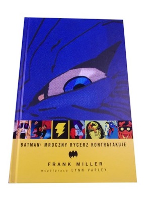 BATMAN: MROCZNY RYCERZ KONTRATAKUJE wyd. I 2016 r.