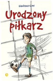 Urodzony piłkarz. Gianfranco Liori