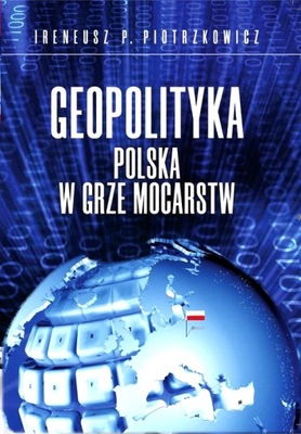 GEOPOLITYKA POLSKA W GRZE MOCARSTW