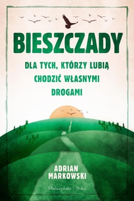 BIESZCZADY. DLA TYCH, KTÓRZY LUBIĄ CHODZIĆ...