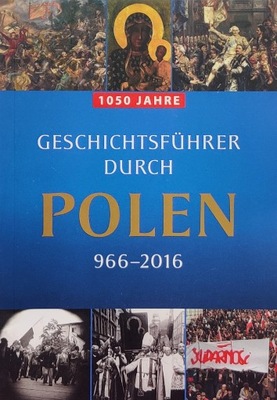 Geschichtsfuhrer durch Polen 966-2016