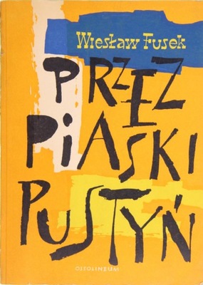 PRZEZ PIASKI PUSTYŃ, Wiesław Fusek