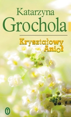 Kryształowy Anioł Katarzyna Grochola