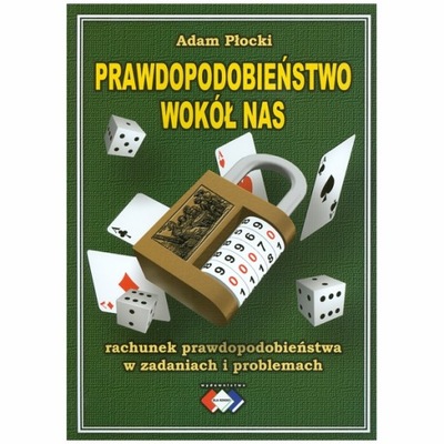 Prawdopodobieństwo wokół nas - Adam Płocki