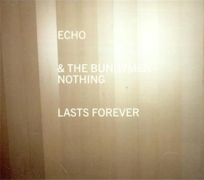 Echo & The Bunnymen – Nothing Lasts Forever CD