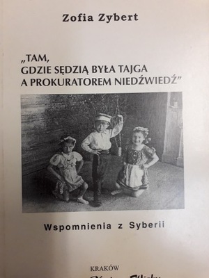 WSPOMNIENIA Z SYBERII "TAM GDZIE SĘDZIĄ..." Zybert