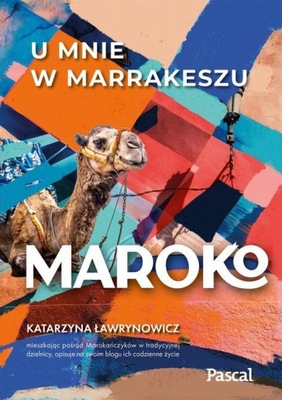 MAROKO. U MNIE W MARRAKESZU MAROKO Katarzyna Ławrynowicz