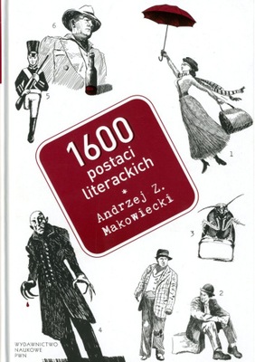 1600 postaci literackich . Andrzej Z. Makowiecki U
