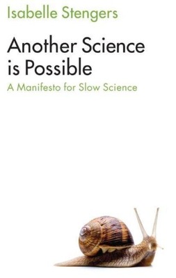 Another Science is Possible: A Manifesto for Slow Science ISABELLE STENGERS