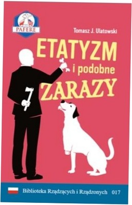 Etatyzm i podobne zarazy - Tomasz J. Ulatowski