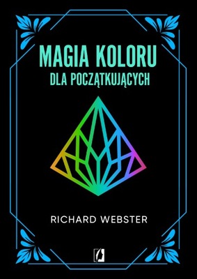 MAGIA KOLORU DLA POCZĄTKUJĄCYCH, RICHARD WEBSTER