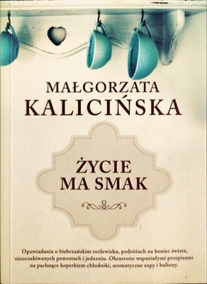 Życie ma smak Małgorzata Kalicińska