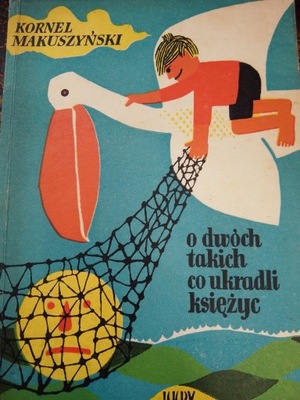 Makuszyński O DWÓCH TAKICH CO UKRADLI KSIĘŻYC 1961