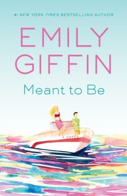 Meant to Be EMILY GIFFIN