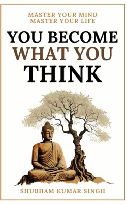 You Become What You think: Insights to Level Up Your Happiness, Personal