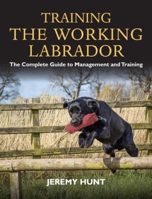 Training the Working Labrador JEREMY HUNT