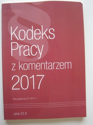 Kodeks Pracy z komentarzem 2017