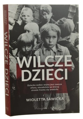 Wilcze dzieci Dziecko wobec wojny jest zawsze ofia