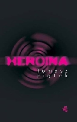 Tomasz Piątek - Heroina