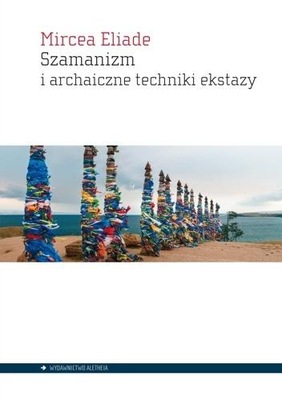 SZAMANIZM I ARCHAICZNE TECHNIKI EKSTAZY MIRCEA ELIADE