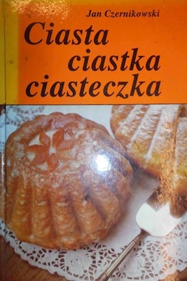 Ciasta, ciastka, ciasteczka - Jan. Czernikowski