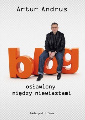 BLOG OSŁAWIONY MIĘDZY NIEWIASTAMI, ARTUR ANDRUS