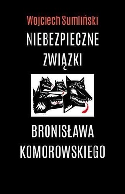 Niebezpieczne związki B. Komorowskiego.