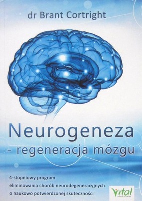 NEUROGENEZA - REGENERACJA MÓZGU BRANDT CORTRIGHT