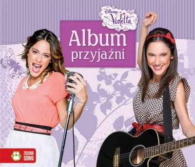 VIOLETTA. ALBUM PRZYJAŹNI. DISNEY