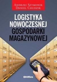 LOGISTYKA NOWOCZESNEJ GOSPODARKI MAGAZYNOWEJ ANDRZEJ SZYMONIK, DANIEL CHUDZ