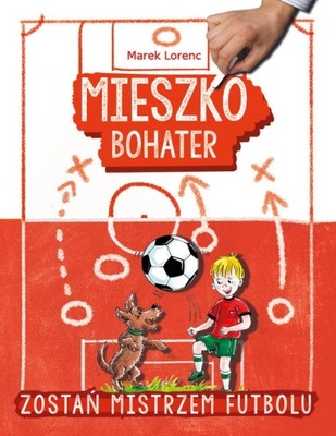 Mieszko bohater Zostań mistrzem futbolu Marek Lorenc