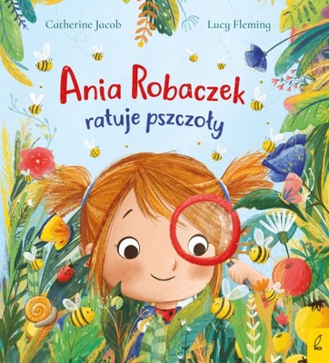 Ania Robaczek ratuje pszczoły Catherine Jacob