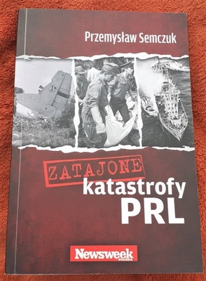 Zatajone katastrofy PRL Przemysław Semczuk