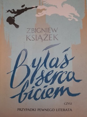 Książek BYŁAŚ SERCA BICIEM