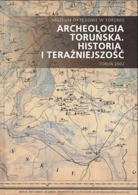 Archeologia toruńska Historia i teraźniejszość Toruń zbiory archeologiczne