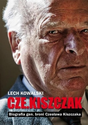 Czekiszczak. Biografia gen. broni Czesława Kiszcza